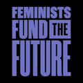 Feminists Fund the Future T-Shirt - Black
