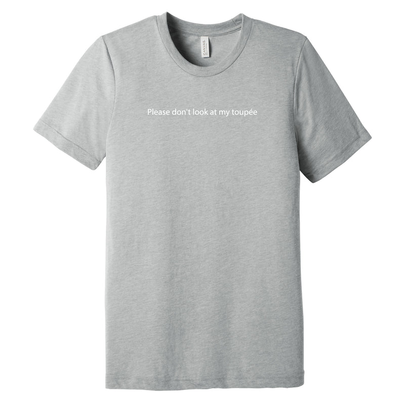 Please Don't Look At My Toupee Triblend T-Shirt - Athletic Grey