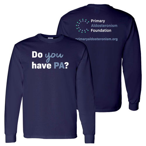 Primary Aldosteronism Foundation Do You Have PA Longsleeve T-Shirt- Navy