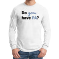 Primary Aldosteronism Foundation Do You Have PA Longsleeve T-Shirt- White